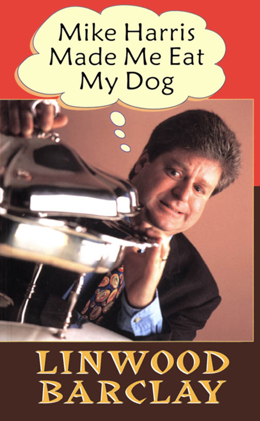 Title details for Mike Harris Made Me Eat My Dog by Linwood Barclay - Available